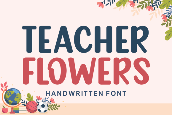 Teacher Flowers: A Handwritten Font That Feels Like a Thoughtful Pause